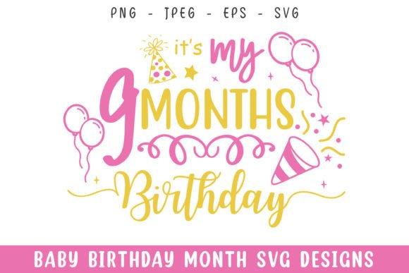 Creating Memorable Moments with Baby Nine Months Birthday Decorative SVG Designs